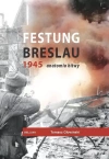 Festung Breslau 1945. Anatomia bitwy - zdjęcie