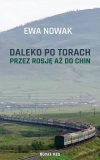 Daleko po torach. Przez Rosję aż do Chin - zdjęcie