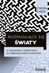 Rozpadające się światy. O człowieku i państwach w labiryncie rzeczywistości - zdjęcie