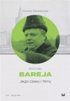 Stanisław Bareja Jego czasy i filmy - zdjęcie