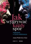 Jak wygrywać każdy spór. Negocjacje w życiu codziennym, wydanie 2 - zdjęcie