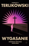 Wygasanie. Zmierzch mojego Kościoła - zdjęcie