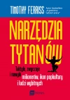 Narzędzia tytanów. Taktyki, zwyczaje i nawyki milionerów, ikon popkultury i ludzi wybitnych - zdjęcie