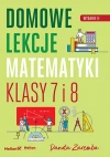 Domowe lekcje matematyki. Klasy 7 i 8, wydanie 2 - zdjęcie