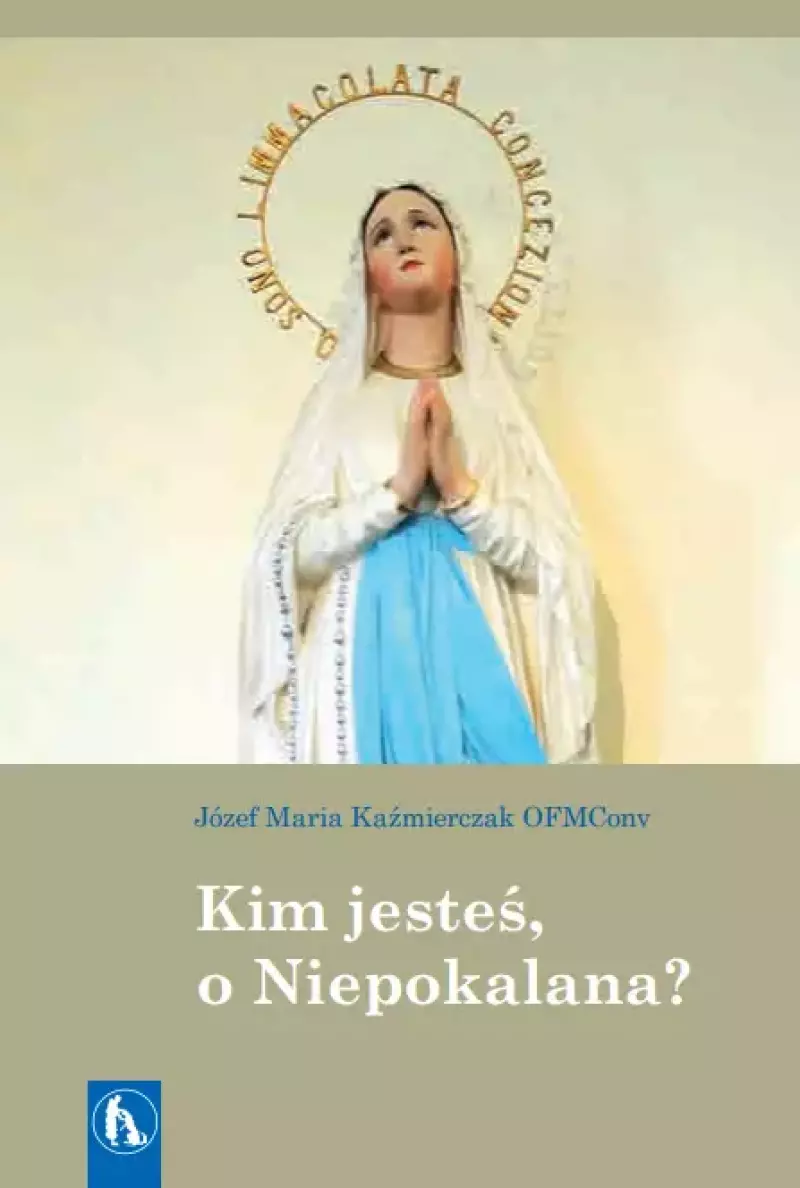 Kim jesteś, o Niepokalana? Kim jesteś, o Niepokalana?