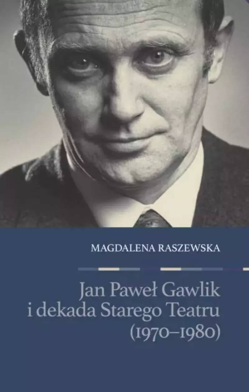 Jan Paweł Gawlik i dekada Starego Teatru Jan Paweł Gawlik i dekada Starego Teatru