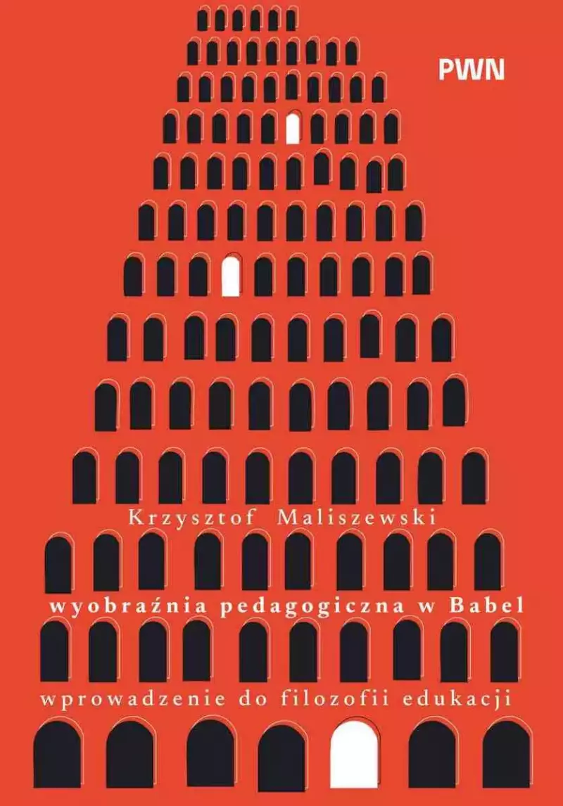 Wyobraźnia pedagogiczna w Babel. Wprowadzenie do filozofii edukacji