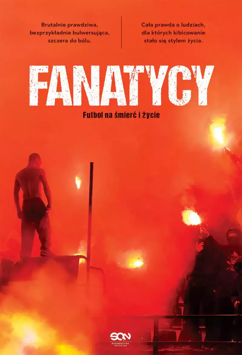 Fanatycy. Futbol na śmierć i życie Fanatycy. Futbol na śmierć i życie