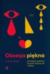 Obsesja piękna. Jak kultura popularna krzywdzi dziewczynki i kobiety - zdjęcie