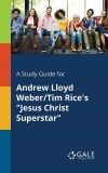 A Study Guide for Andrew Lloyd Weber/Tim Rice's "Jesus Christ Superstar" - zdjęcie