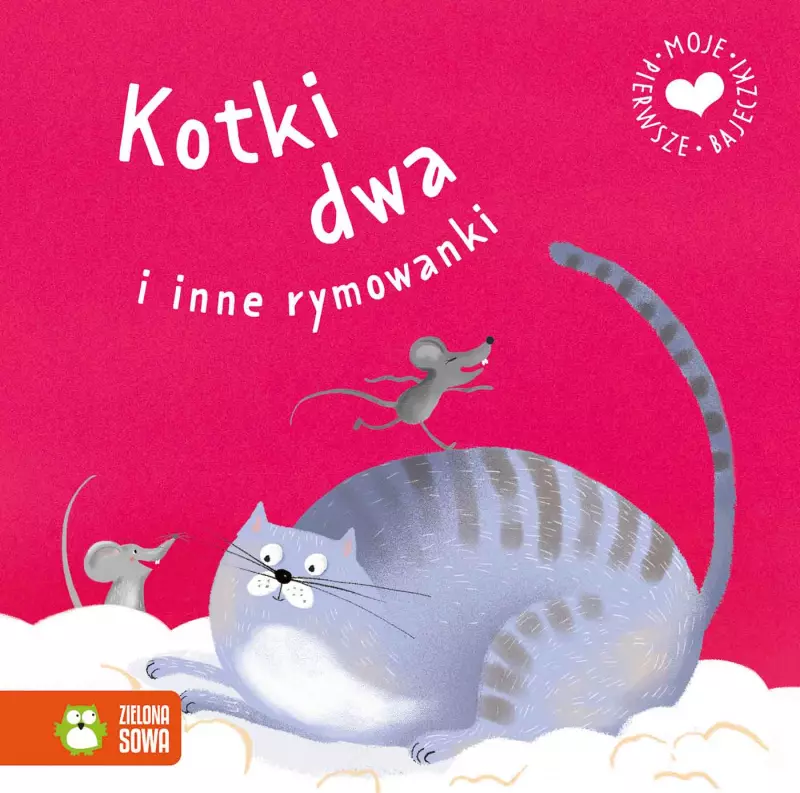 Moje pierwsze bajeczki. Kotki dwa i inne rymowanki Moje pierwsze bajeczki. Kotki dwa i inne rymowanki