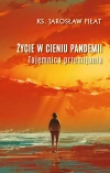 Życie w cieniu pandemii. Tajemnica przemijania - zdjęcie
