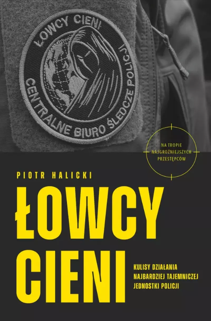 Łowcy cieni. Kulisy działania najbardziej tajemniczej jednostki policji
