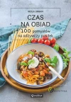 Czas na obiad. 100 pomysłów na odżywczy posiłek - zdjęcie