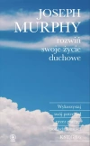 Rozwiń swoje życie duchowe. Wykorzystaj swój potencjał przez potęgę podświadomości - zdjęcie