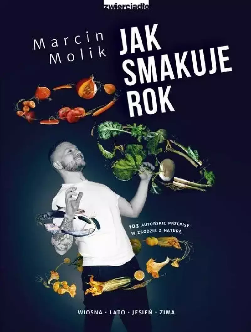 Jak smakuje rok. 103 autorskie przepisy w zgodzie z naturą Jak smakuje rok. 103 autorskie przepisy w zgodzie z naturą