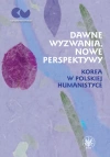 Dawne wyzwania, nowe perspektywy. Korea w polskiej humanistyce - zdjęcie
