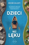 Dzieci bez lęku. Jak budować odporność psychiczną na każdym etapie dorastania - zdjęcie