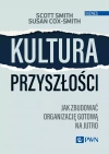 Kultura przyszłości. Jak zbudować organizację gotową na jutro - zdjęcie