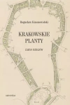 Krakowskie Planty. Zarys dziejów - zdjęcie