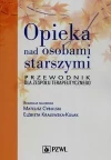 Opieka nad osobami starszymi Przewodnik dla zespołu terapeutycznego - zdjęcie