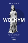 Jak być wolnym. Antyczny przewodnik po stoickim życiu - zdjęcie