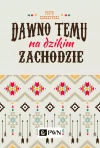Dawno temu na Dzikim Zachodzie - zdjęcie