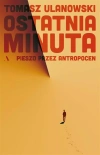 Ostatnia minuta. Pieszo przez antropocen - zdjęcie