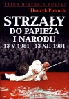 Strzały do Papieża i narodu. 13 V 1981 - 13 XII 1981 - zdjęcie