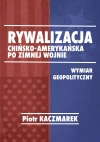 Rywalizacja chińsko-amerykańska po zimnej wojnie - zdjęcie