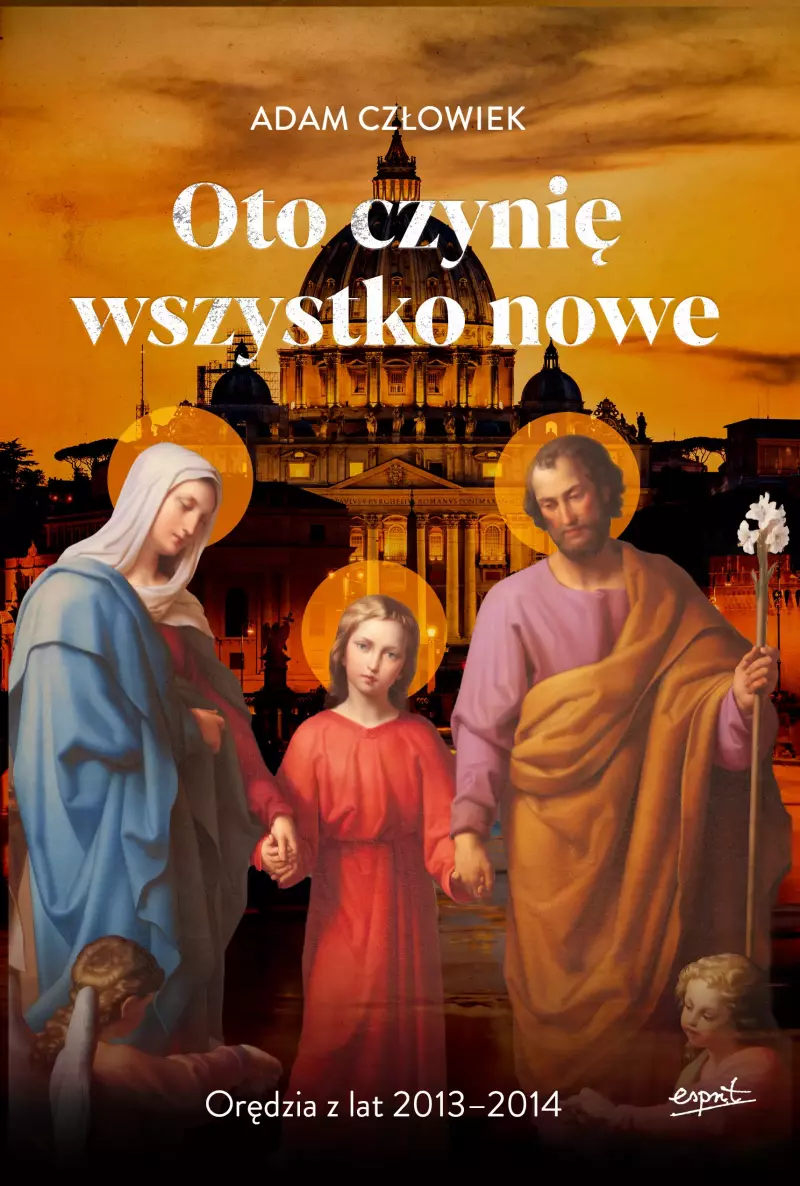 Oto czynię wszystko nowe 2013-2014. Orędzia z lat 2013 - 2014 Oto czynię wszystko nowe 2013-2014. Orędzia z lat 2013 - 2014