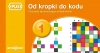 Od kropki do kodu. Ćwiczenia wprowadzające do kodowania - zdjęcie