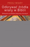Odkrywać źródła wiary w Biblii. Wskazania do biblijnej katechezy z dorosłymi (seria: Progi Wiary) - zdjęcie