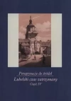 Peregrynacje do źródeł Część 4 Lubelski czas zatrzymany - zdjęcie