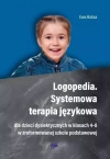 Logopedia. Systemowa terapia językowa dla dzieci dyslektycznych w klasach 4-8 w zreformowanej szkole podstawowej Logopedia. Systemowa terapia językowa dla dzieci dyslektycznych w klasach 4-8 w zreformowanej szkole podstawowej - zdjęcie