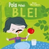 Pola mówi: ble! - zdjęcie