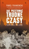 Jak przetrwać trudne czasy. Survival miejski - zdjęcie
