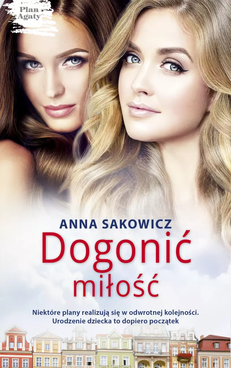 Dogonić miłość. Cykl Plan Agaty. Tom 2 Dogonić miłość. Cykl Plan Agaty. Tom 2