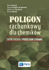 Poligon rachunkowy dla chemików. Zbiór zadań z podstaw chemii - zdjęcie