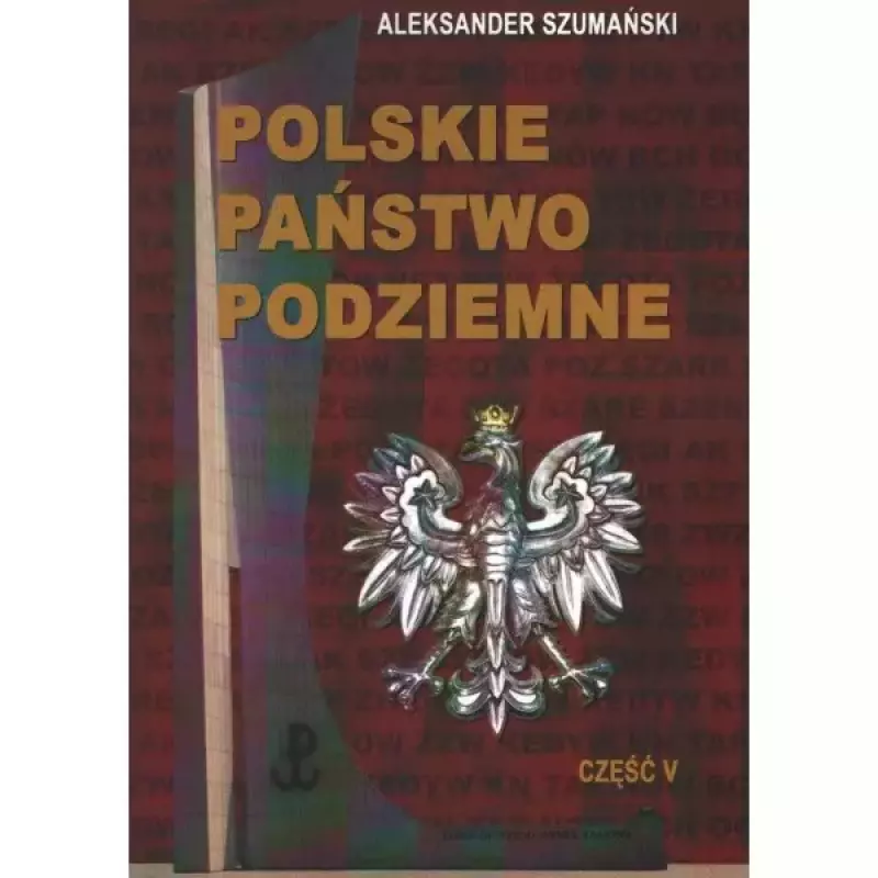 Polskie Państwo Podziemne. Część V Polskie Państwo Podziemne. Część V