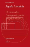 Reguła i intuicja. O rozwadze i spontaniczności projektowania - zdjęcie