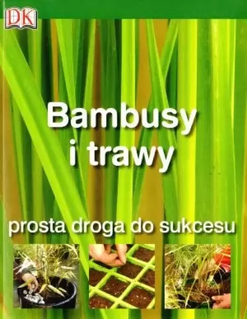 Bambusy i trawy. Prosta droga do sukcesu Bambusy i trawy. Prosta droga do sukcesu