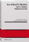 Na straży prawa. Nowy model Prokuratury - zdjęcie