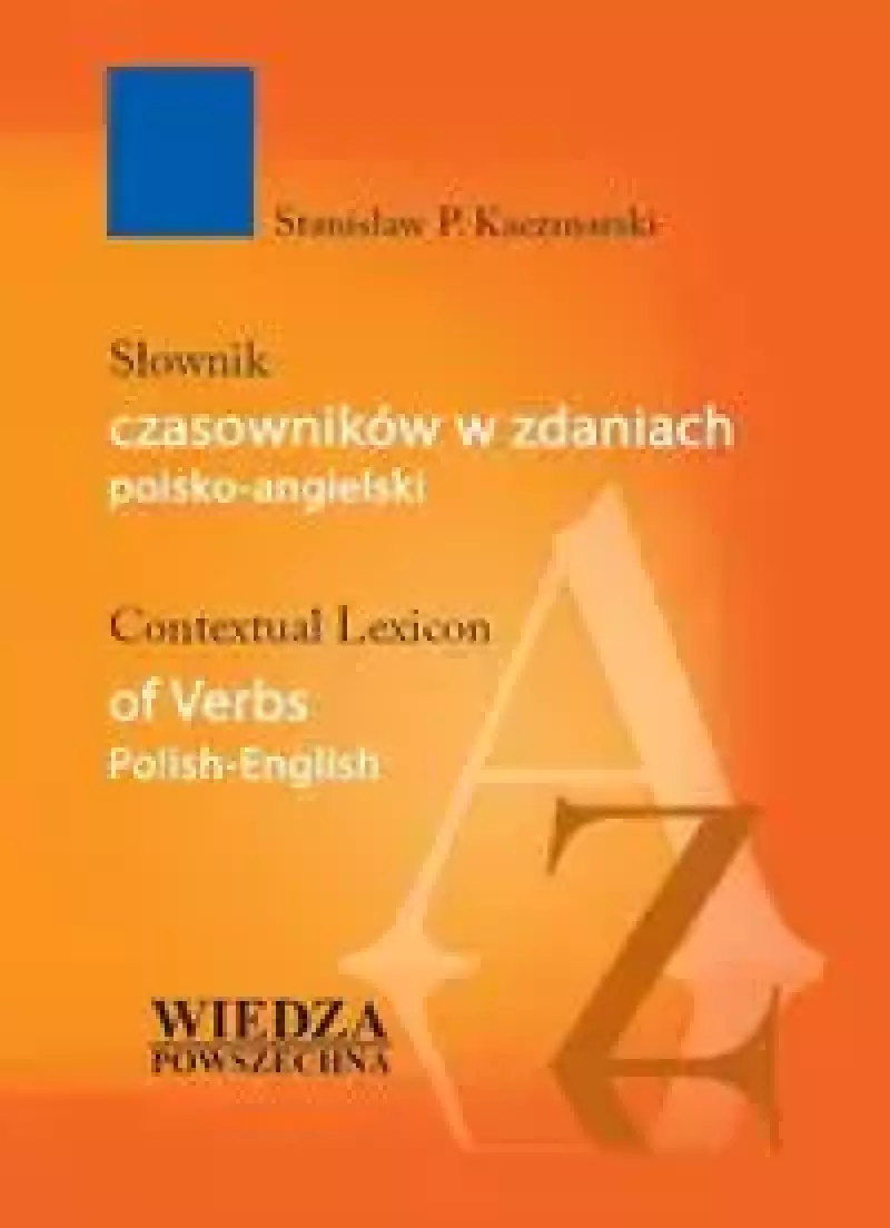 Słownik czasowników w zdaniach polsko-angielskich Słownik czasowników w zdaniach polsko-angielskich