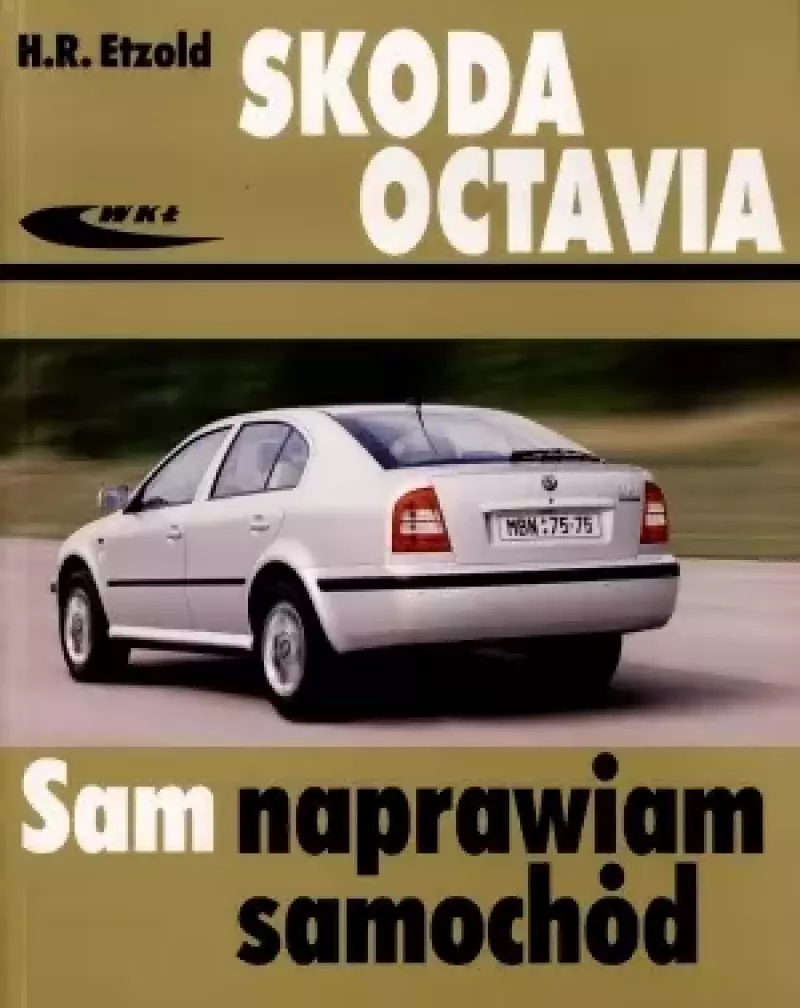 Sam naprawiam samochód. Skoda Octavia Sam naprawiam samochód. Skoda Octavia