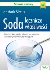 Soda. Lecznicze właściwości. Kompendium wiedzy o tanim, bezpiecznym i skutecznym środku uzdrawiającym - zdjęcie