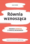 Równia wznosząca. Pokonaj depresję z pomocą neuronauki - zdjęcie