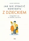 Jak nie stracić kontaktu z dzieckiem i dogadać się w każdej sprawie - zdjęcie