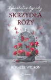 Skrzydła róży. Szkarlatne Ogrody. Tom 3 - zdjęcie