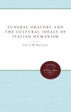 Funeral Oratory and the Cultural Ideals of Italian Humanism - zdjęcie